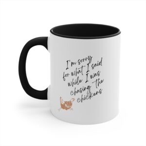 I'm Sorry For What I Said Coffee Mug | Chasing Chickens | Gifts for Chicken Lovers | Fowl Coffee Mug | Chick Chaser