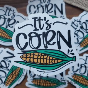 It's Corn Sticker | Waterproof Vinyl Stickers